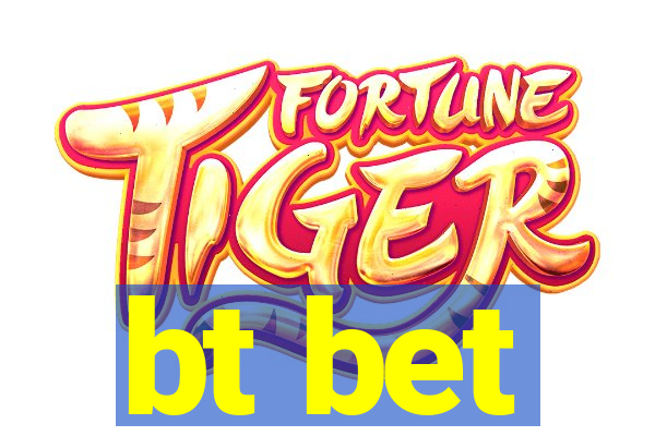 bt bet
